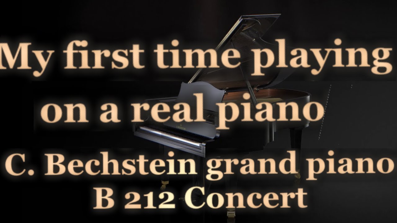 My first time playing on a real piano - C. Bechstein grand piano B 212 Concert