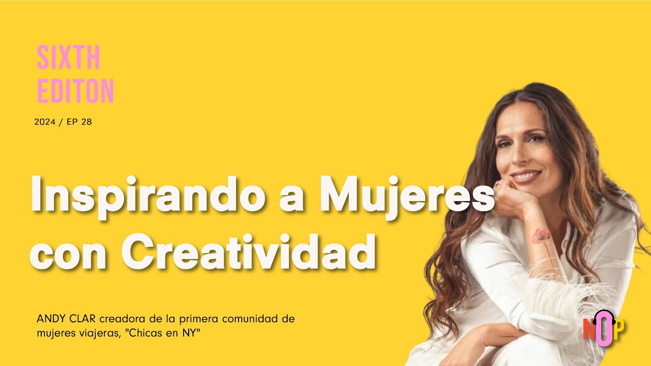 Andy Clar: de “Chicas en NY” al impacto en publicidad y las comunidades de mujeres | NOP