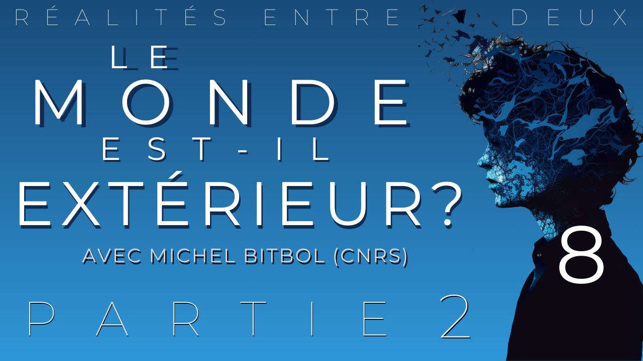 S1É08 (2/2) – Philosophie Quantique : le monde est-il extérieur ? – avec Michel Bitbol (Podcast)
