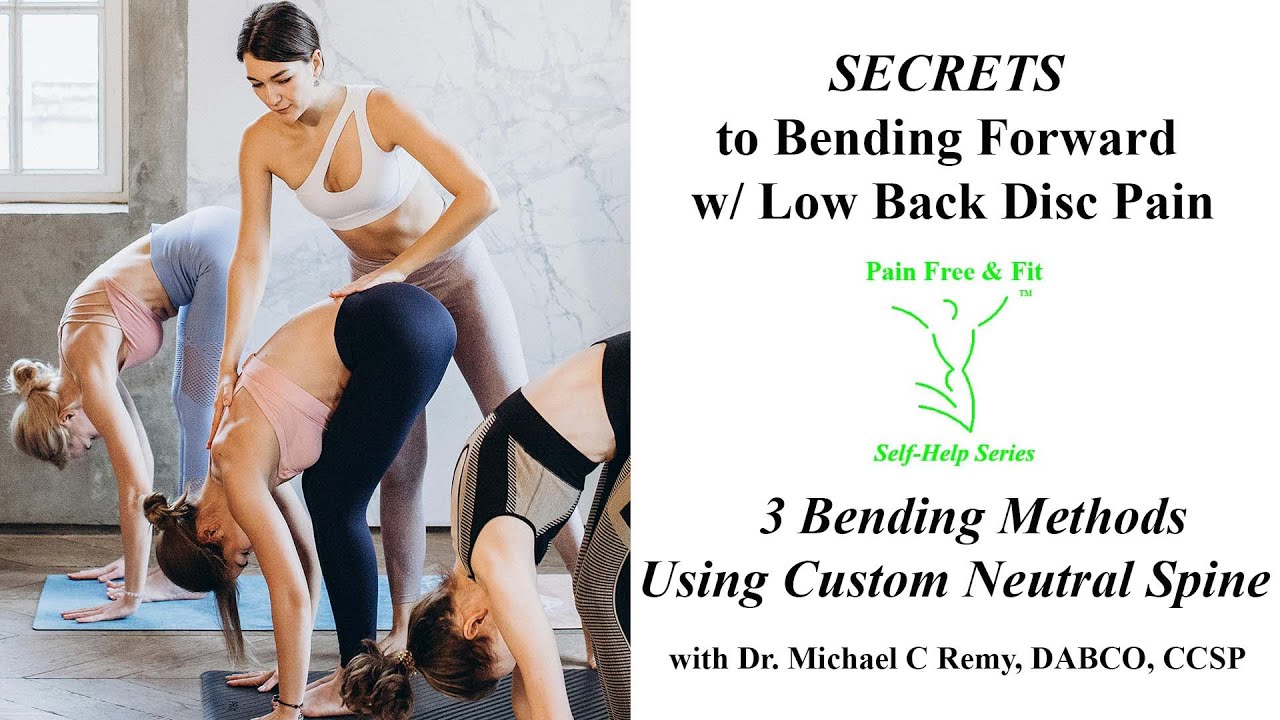 How to Bend Forward with Lower Back Herniated Disc & Sciatic Pain using a Customized Neutral Spine