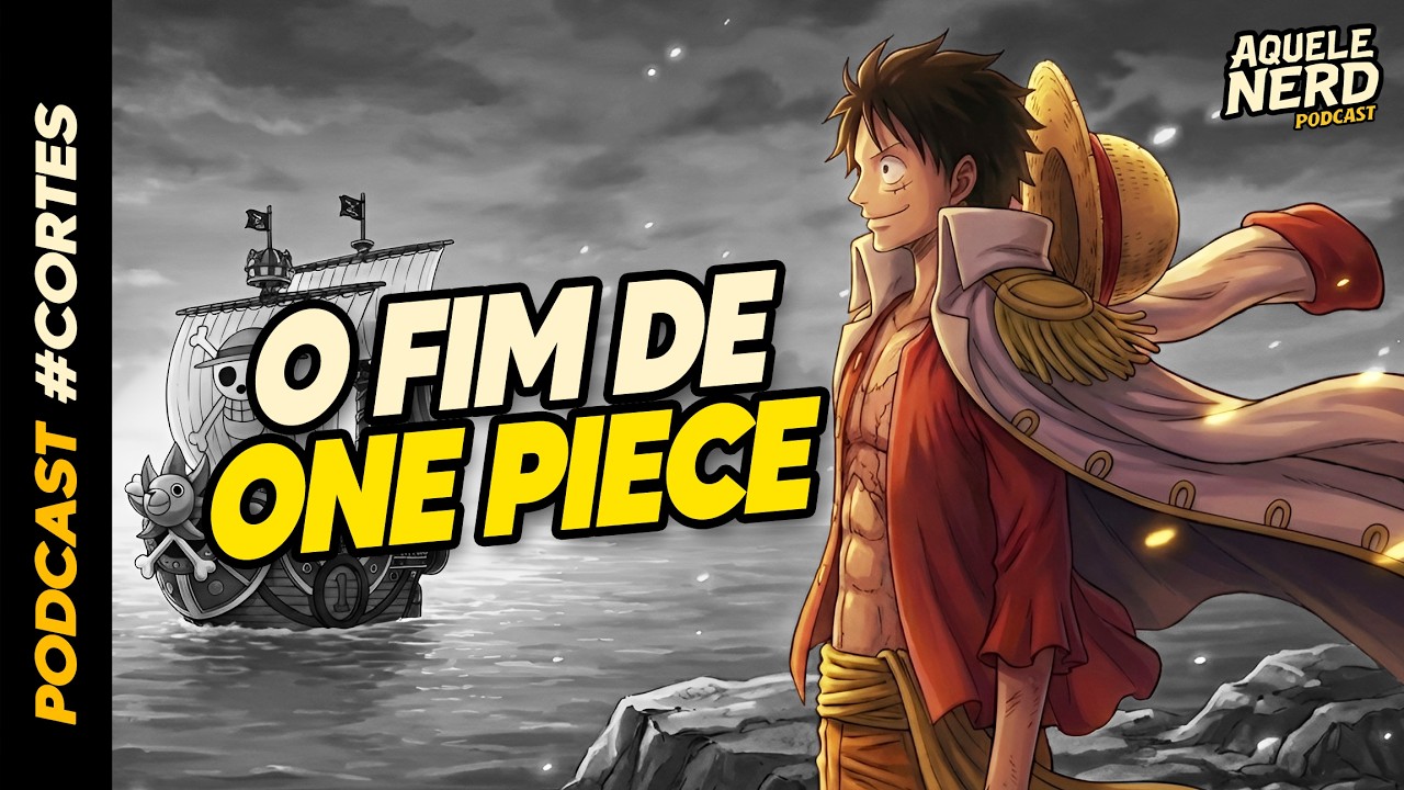 O FINAL DE ONE PIECE ESTÁ PRÓXIMO!