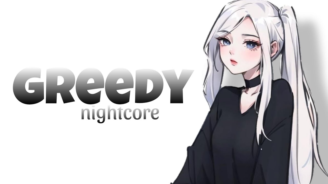 Nightcore♡ - Greedy ( Tate McRae ) Lyrics♡