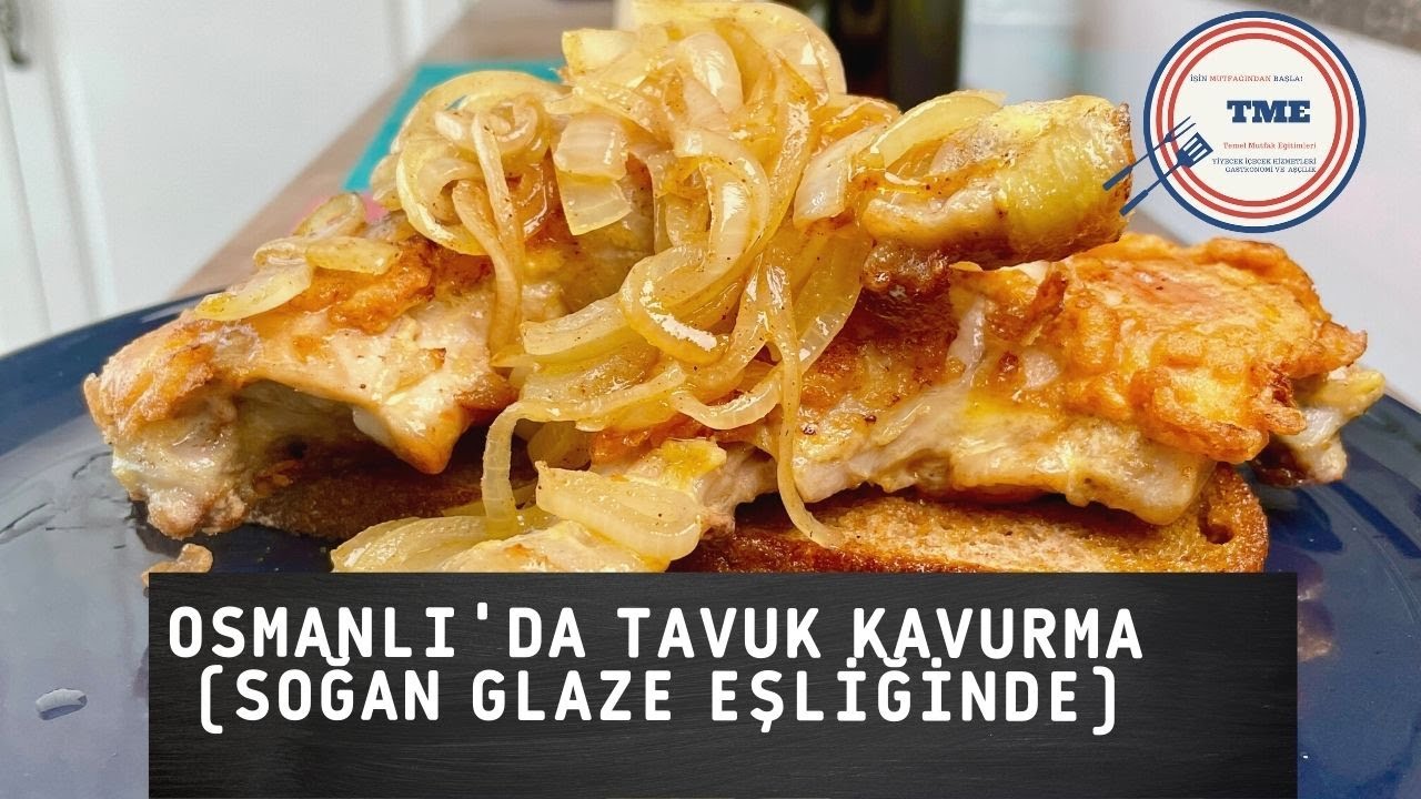 Osmanlı'da Tavuk Kavurma | Soğan Glaze ( Parlatarak Pişirme) Eşliğinde | Temel Mutfak Eğitimleri