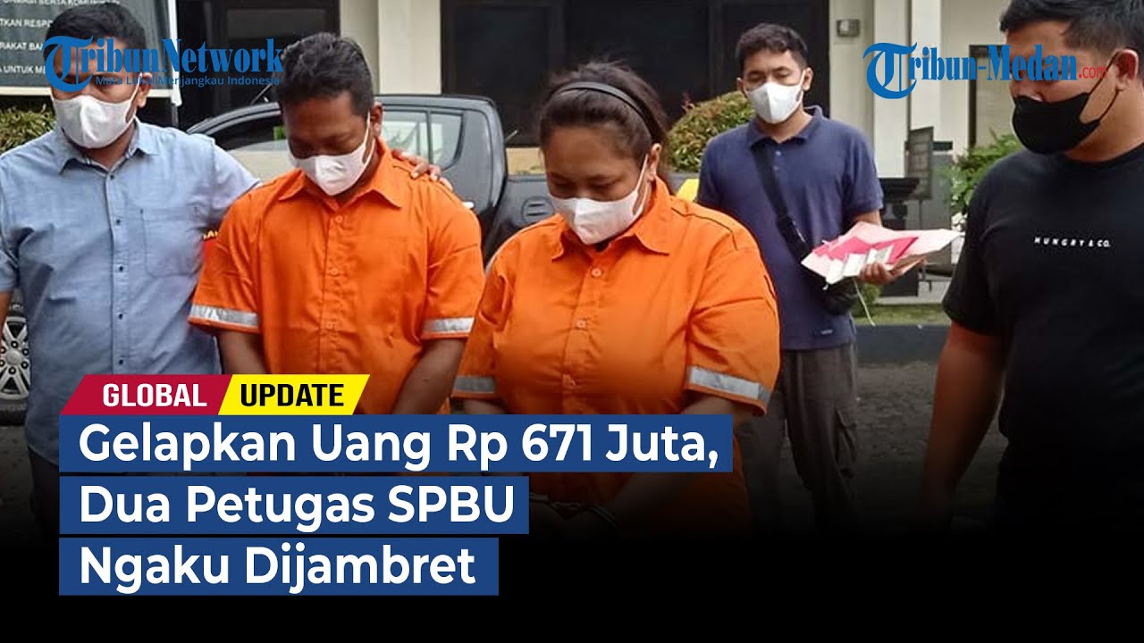 Gelapkan Uang Rp 671 Juta, Dua Petugas SPBU Ngaku Dijambret | GLOBAL UPDATE
