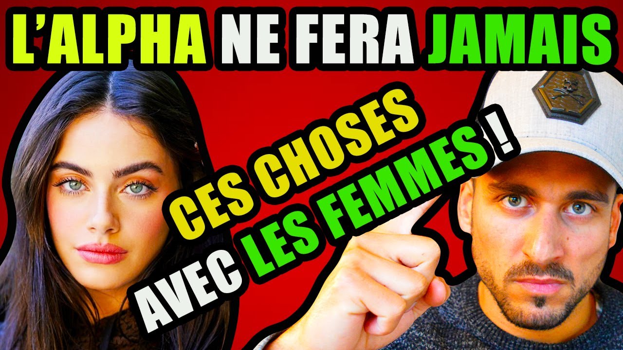 4 CHOSES QUE L'ALPHA NE FAIT JAMAIS AVEC LES FEMMES
