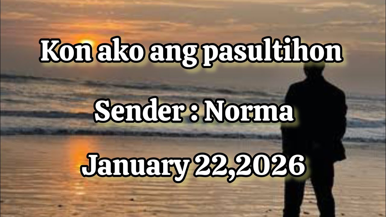 Kon ako ang pasultihon sender Norma - January 22 2026