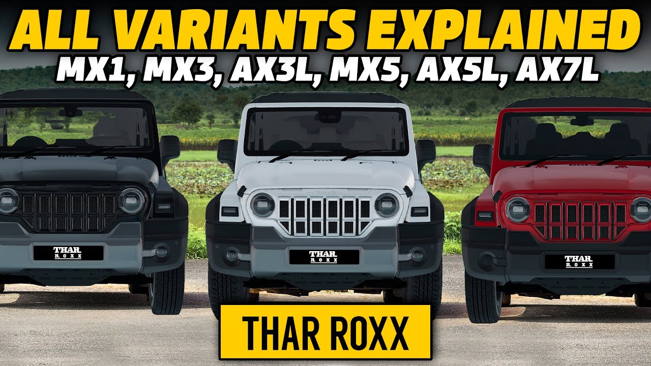 Thar Roxx variants explained with prices | mx1, mx3, ax3L, mx5, ax5L and ax7L