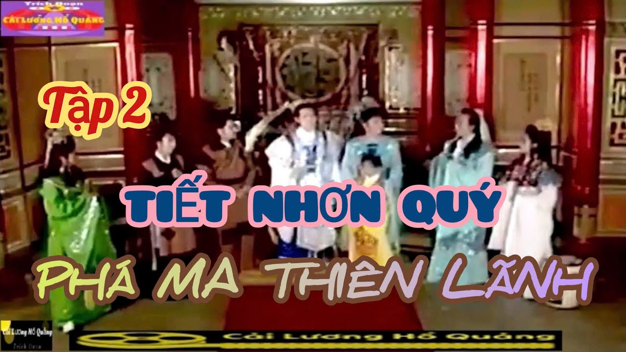 Cải Lương Hồ Quảng | TIẾT GIA - TẬP 2: TIẾT NHƠN QU&Yacute; PH&Aacute; MA THI&Ecirc;N L&Atilde;NH _ Vũ Linh, Thanh Thanh T&acirc;m