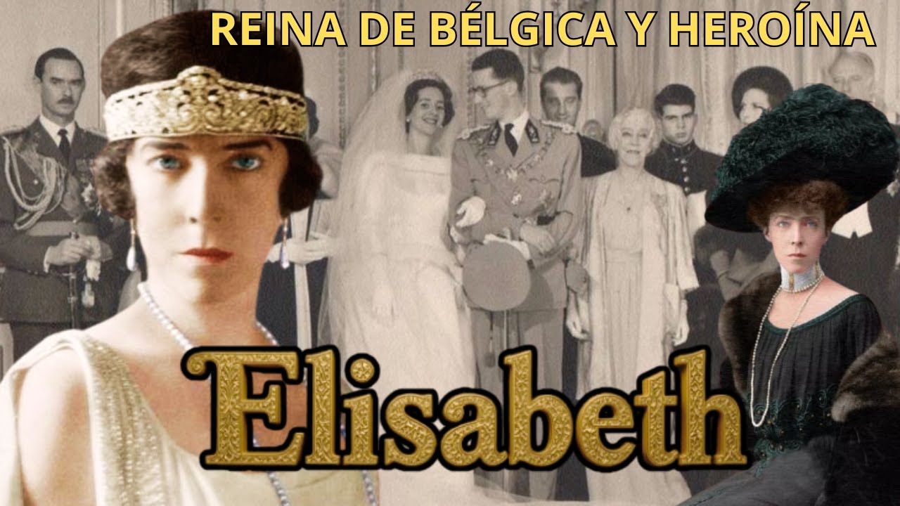 ELISABETH, LA INCRE&Iacute;BLE HISTORIA DE LA REINA BELGA QUE SE ENFRENT&Oacute; A DOS GUERRAS MUNDIALES