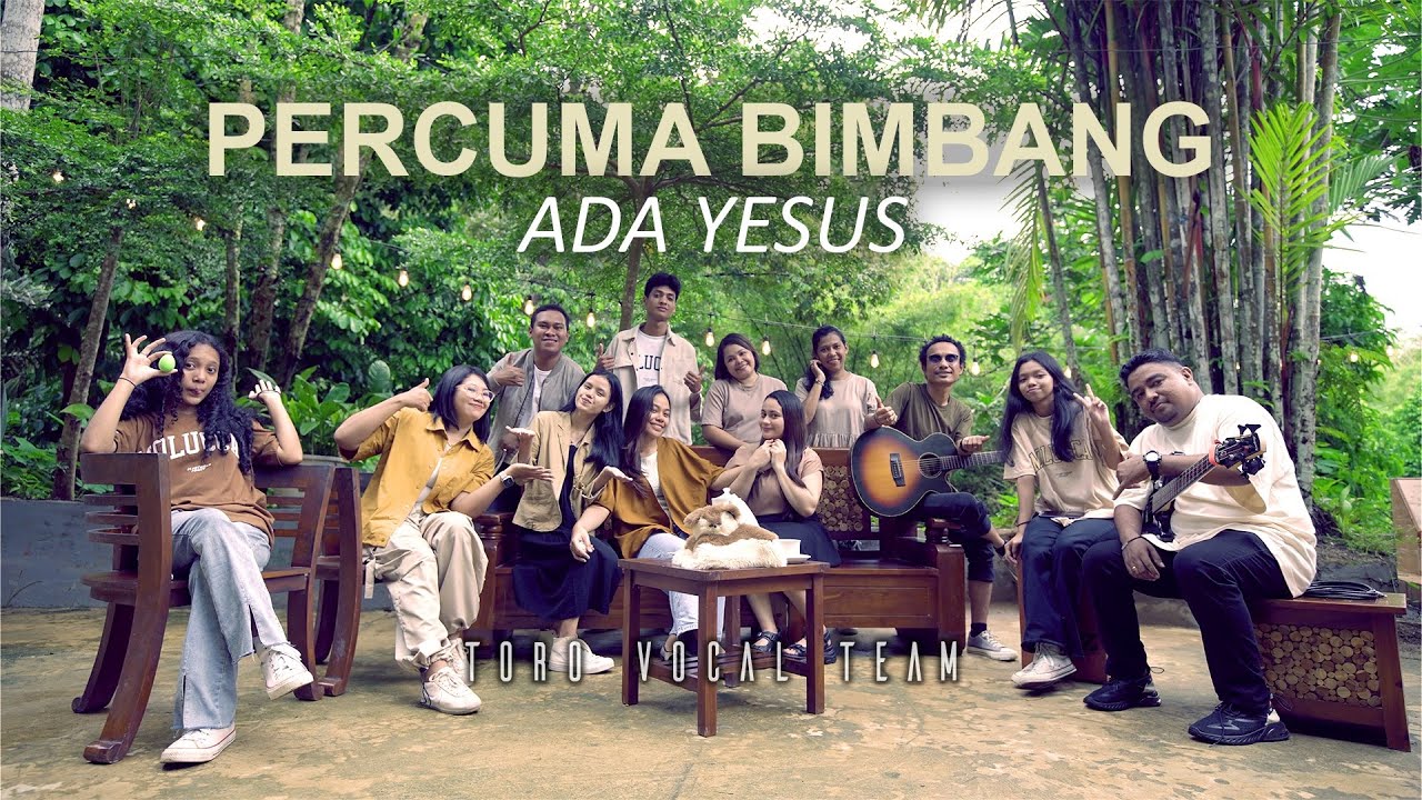Percuma Bimbang (Ada Yesus) - Toro Vocal Team - (Official Music Video)