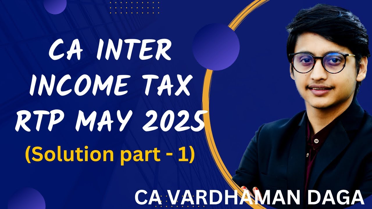 INCOME TAX RTP May'25 (part-1) | CA Inter Taxation | CA Vardhaman Daga@arhaminstitute