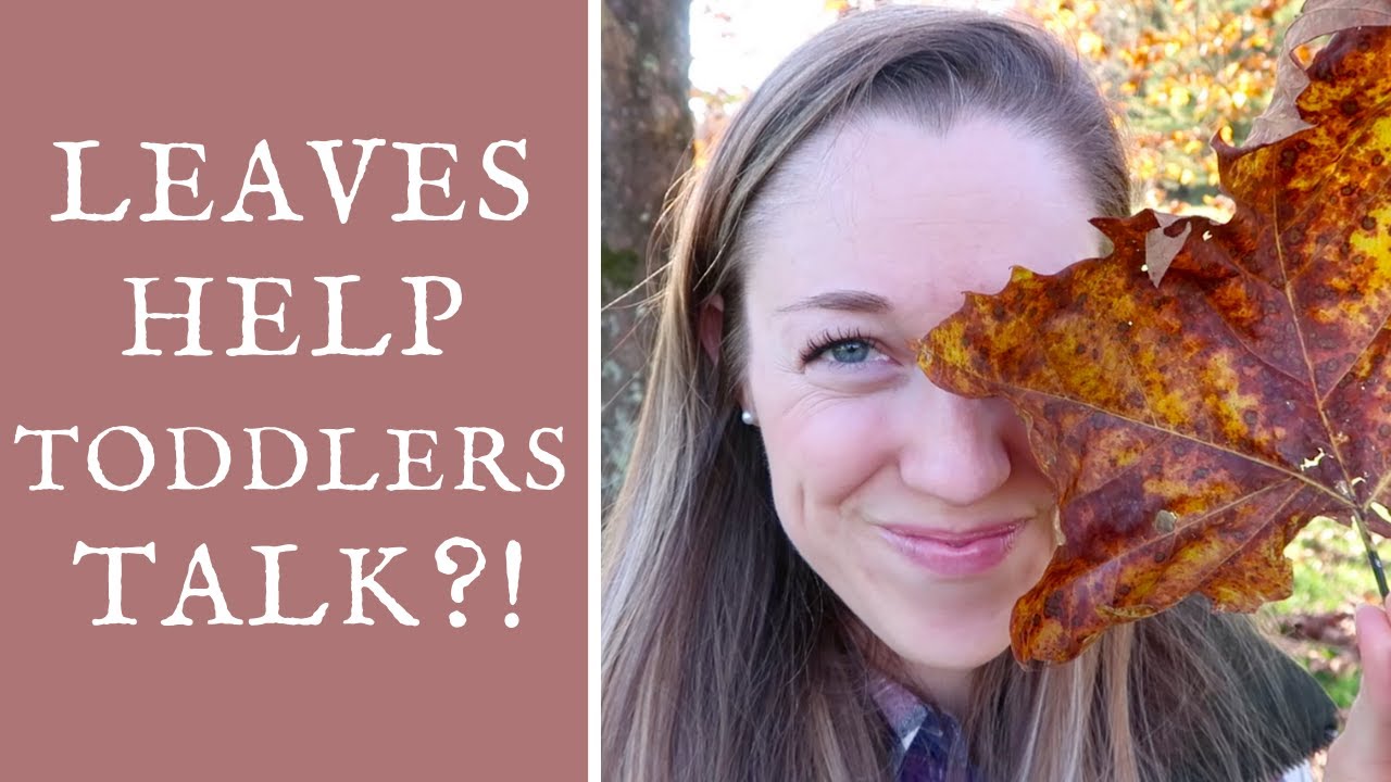 How LEAVES help toddlers TALK - Tips from a Speech Therapist