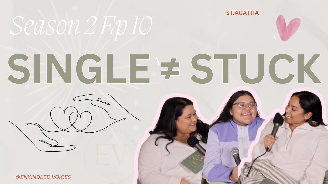 A Catholic Take on Singleness | Girls perspective| S2 E10