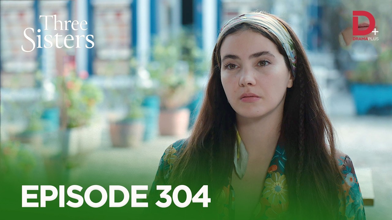 Turkish Drama in Urdu | Three Sisters Episode 304 | Üç Kız Kardeş in Hindi | Drama Plus