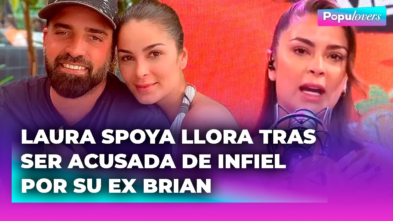 LAURA SPOYA llora tras ser TILDADA de INFIEL por su EXESPOSO BRIAN RULLÁN