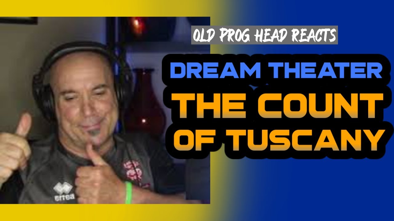 BACK TO SOME DREAM THEATER! FIRST TIME HEARING THE COUNT OF TUSCANY. OLD PROG HEAD REACTS.