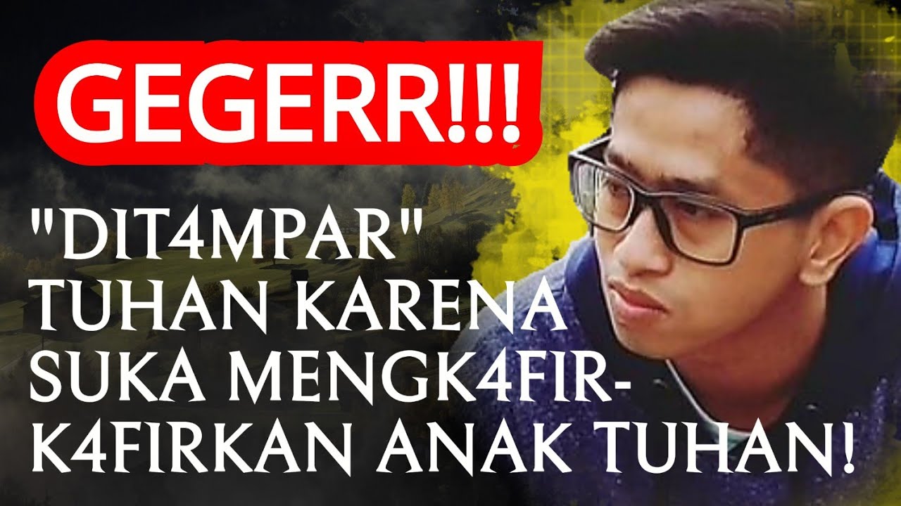 SAYA “DIT4MPAR” TUHAN GARA-2 LANCANG MENGK4FIR-K4FIRKAN ANAK-2 TUHAN!!!