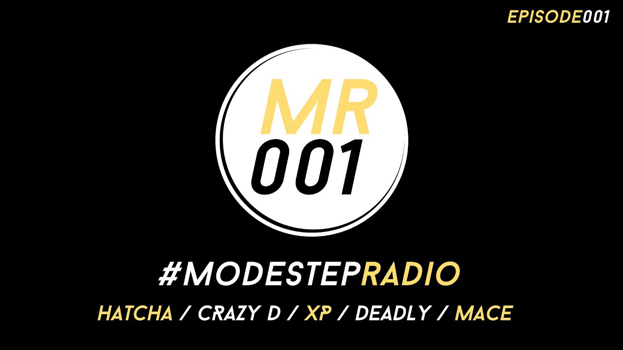 #ModestepRadio 001 - [ Hatcha / Crazy D / XP / Deadly / Mace ]
