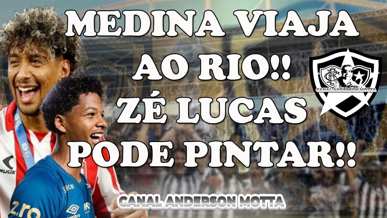 🚨URGENTE 🚨BOTAFOGO ENVIA PRÉ CONTRATO E MEDINA VIAJA AO RIO!ZÉ LUCAS PODE PINTAR NO GLORIOSO!ENTENDA