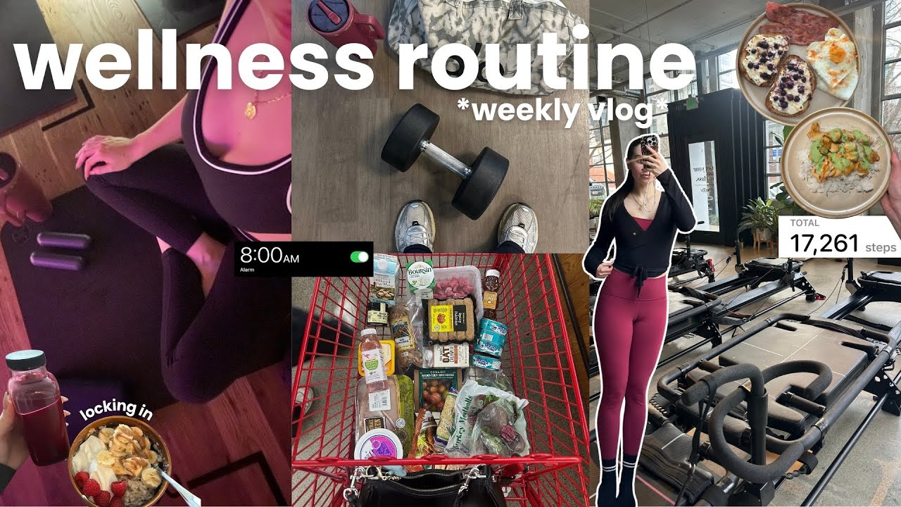 a week of WELLNESS | workout routine, high protein meals, balancing productivity + self care