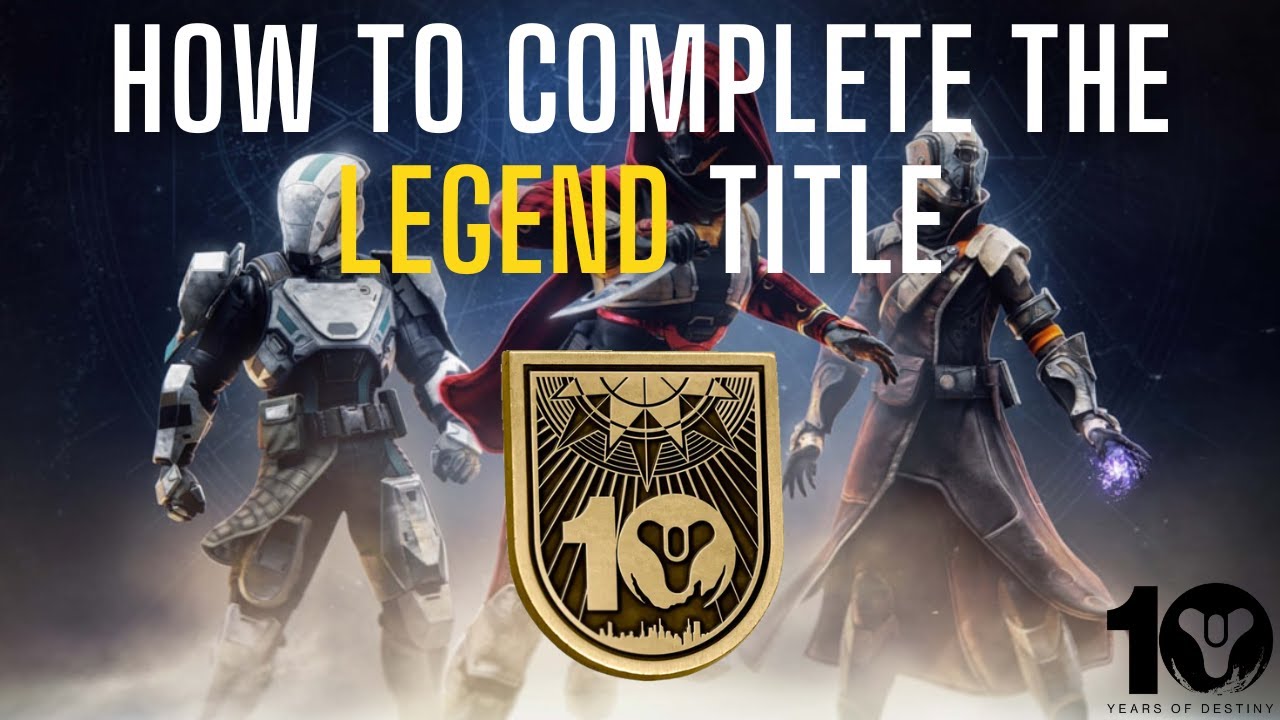 How To Complete the Legend Title | 10 years of Destiny