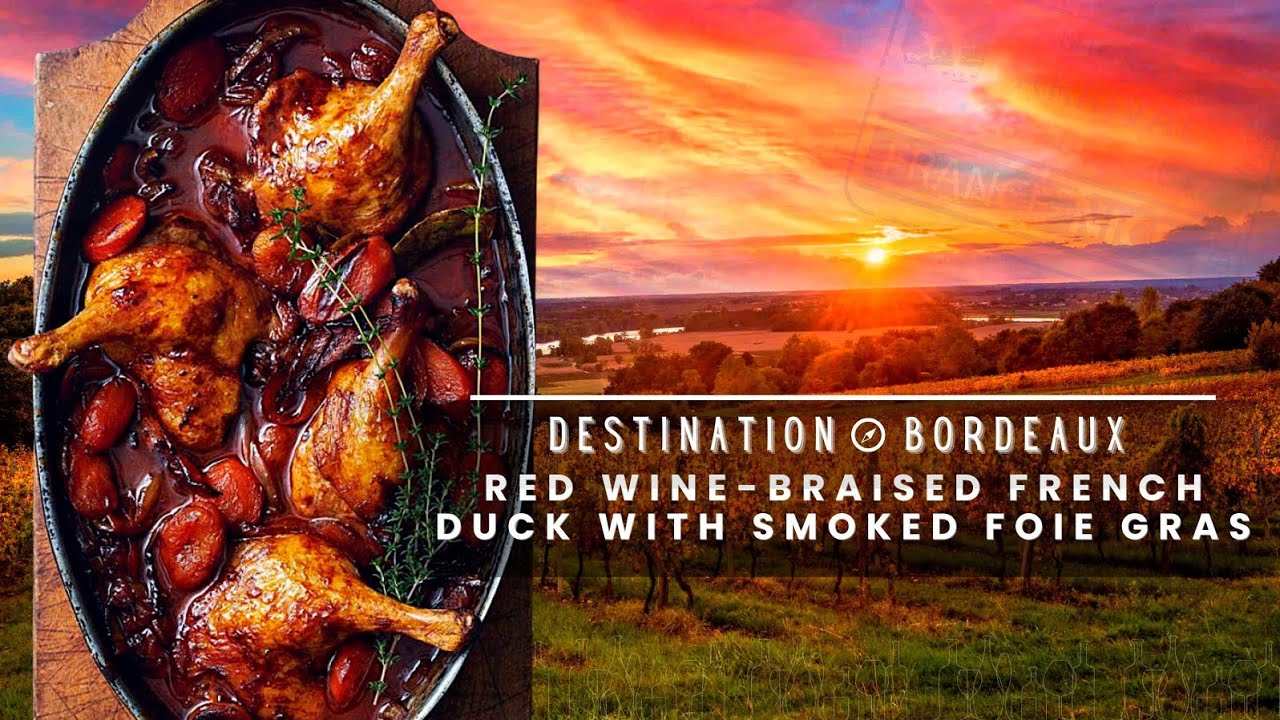 Red Wine-Braised Live Fire Duck with Foie Gras Crostini | Destination: Bordeaux France - Part 2 of 4