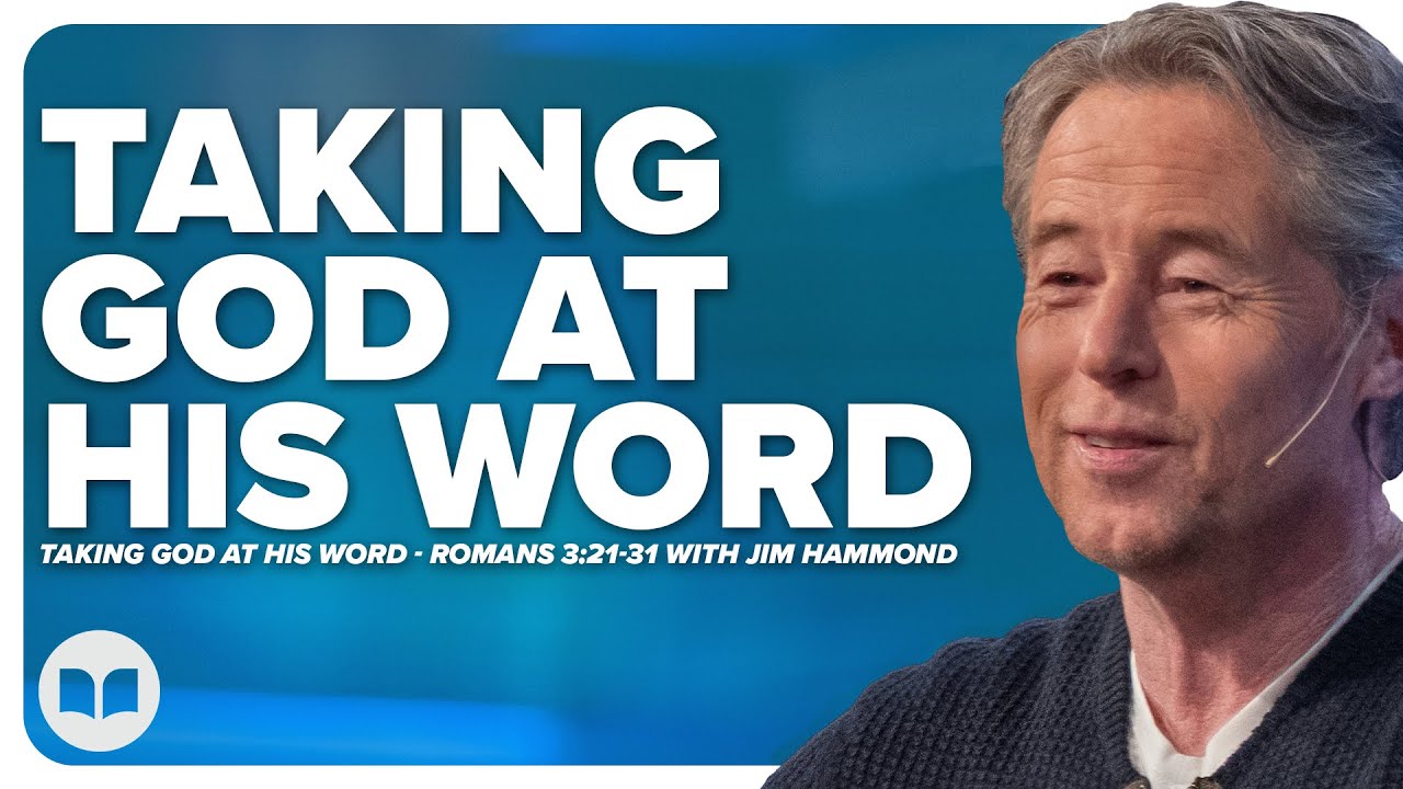 Taking God At His Word | Grace Unveiled 8 | Romans 3:21-31 | Jim Hammond | LW