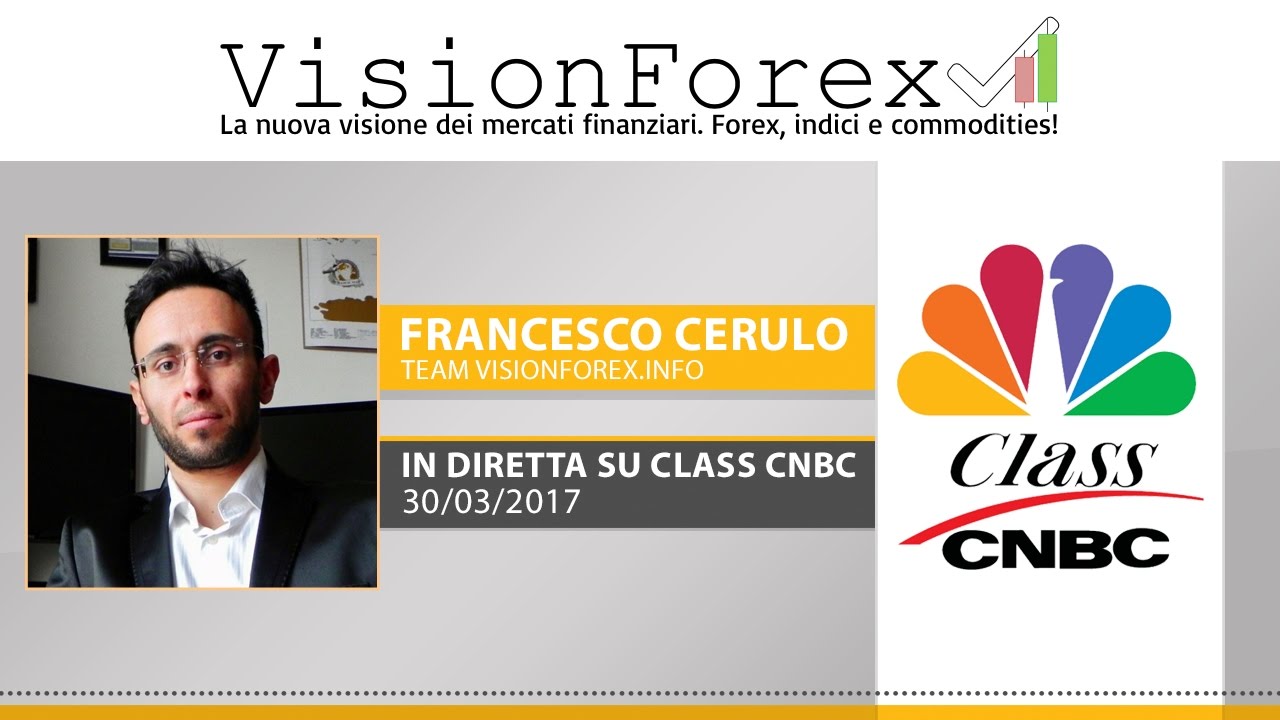 VisionForex su CLASS CNBC con Francesco Cerulo! 30/03/2017