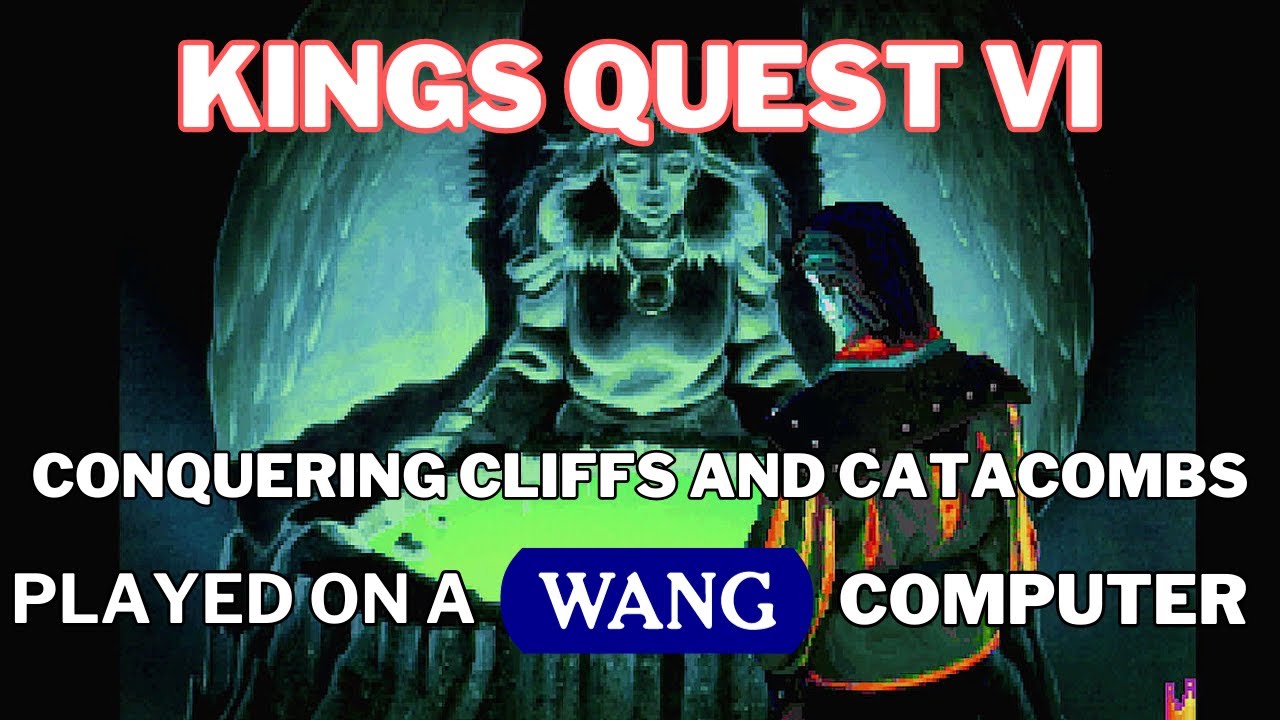 Kings Quest VI - Catacombs, Cliffs and Craziness....