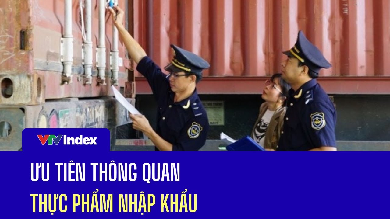 Ưu tiên thông quan thực phẩm nhập khẩu | VTVIndex