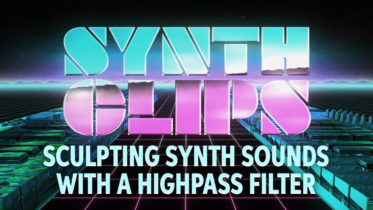 Sculpting Synth Sounds with a Highpass Filter – Synth Clips 33 – Daniel Fisher