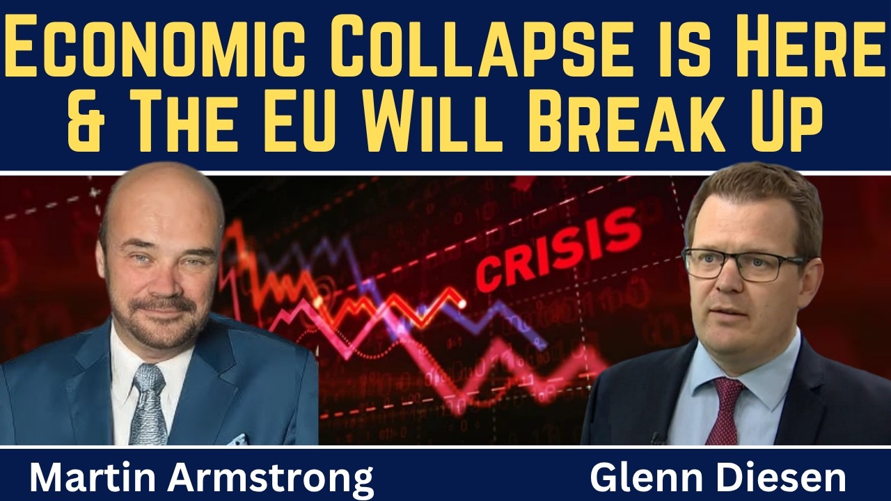 Martin Armstrong: Economic Collapse Has Started & the EU Will Break Up