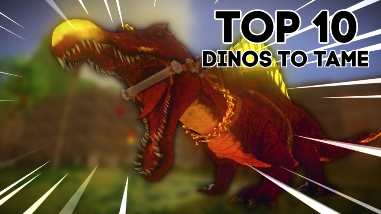 TOP 10 DINOS YOU MUST TAME IN ARK MOBILE!!
