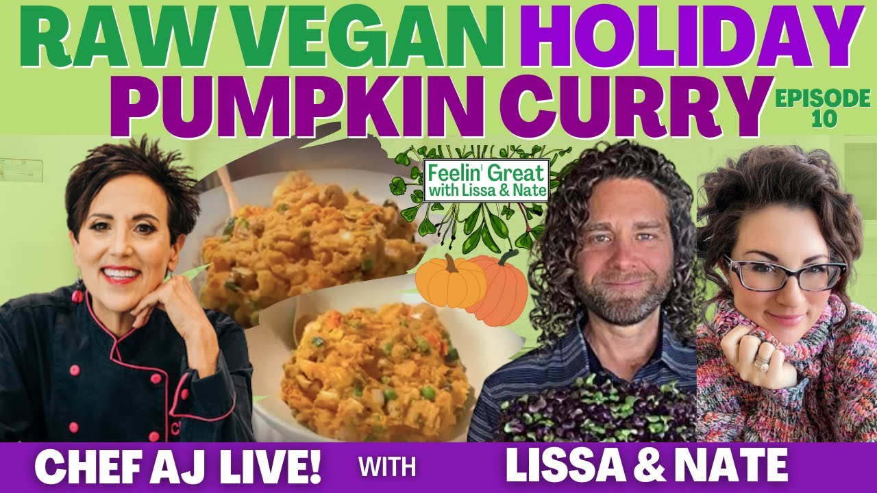 Feeling Great Lissa n' Nate - Raw Vegan Holiday Pumpkin Curry