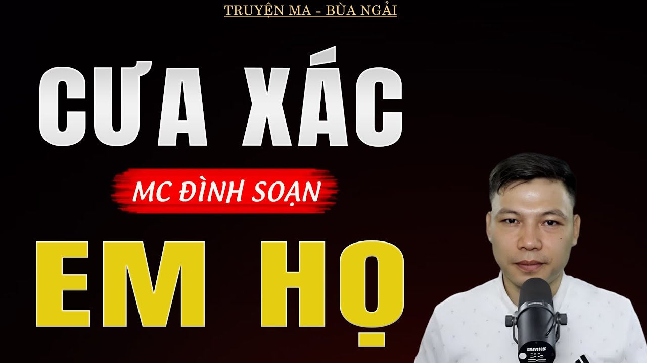 Truyện Ma Đình Soạn - CƯA XÁC EM HỌ | Chị Gái Ác Độc - Chuyện Ma Kinh Dị