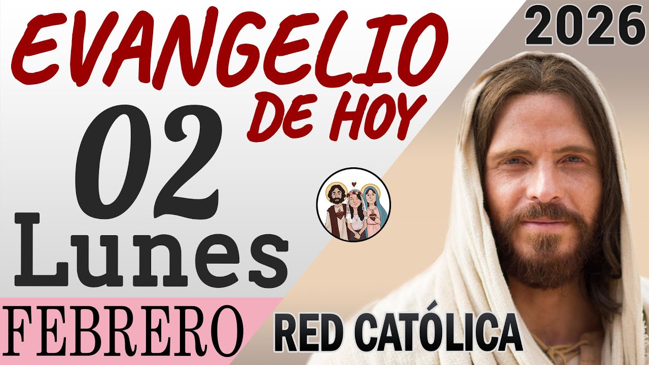 Evangelio de Hoy Lunes 02 de Febrero de 2026 | REFLEXI&Oacute;N | Red Catolica