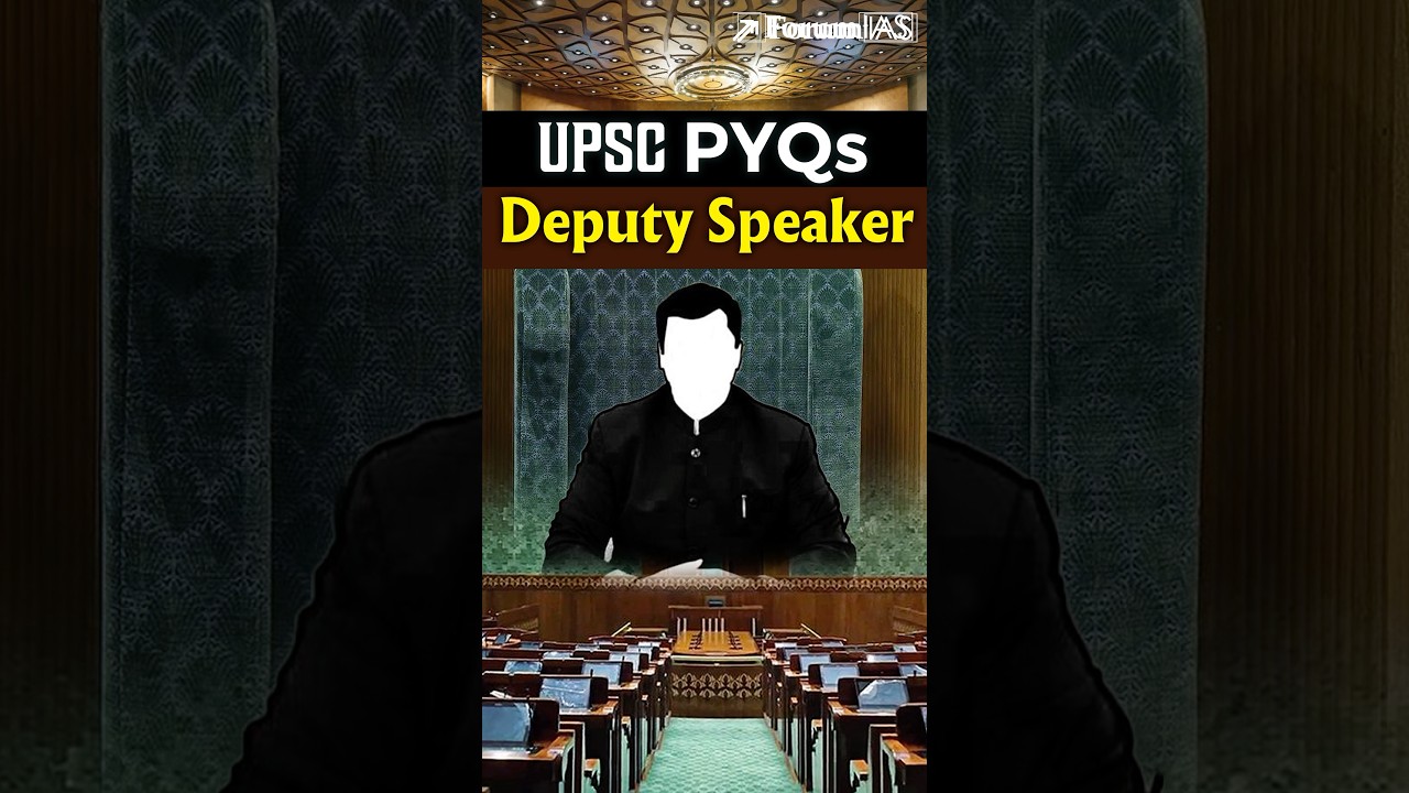 UPSC PYQ Decoded: Deputy Speaker Explained in 1 Minute | ForumIAS