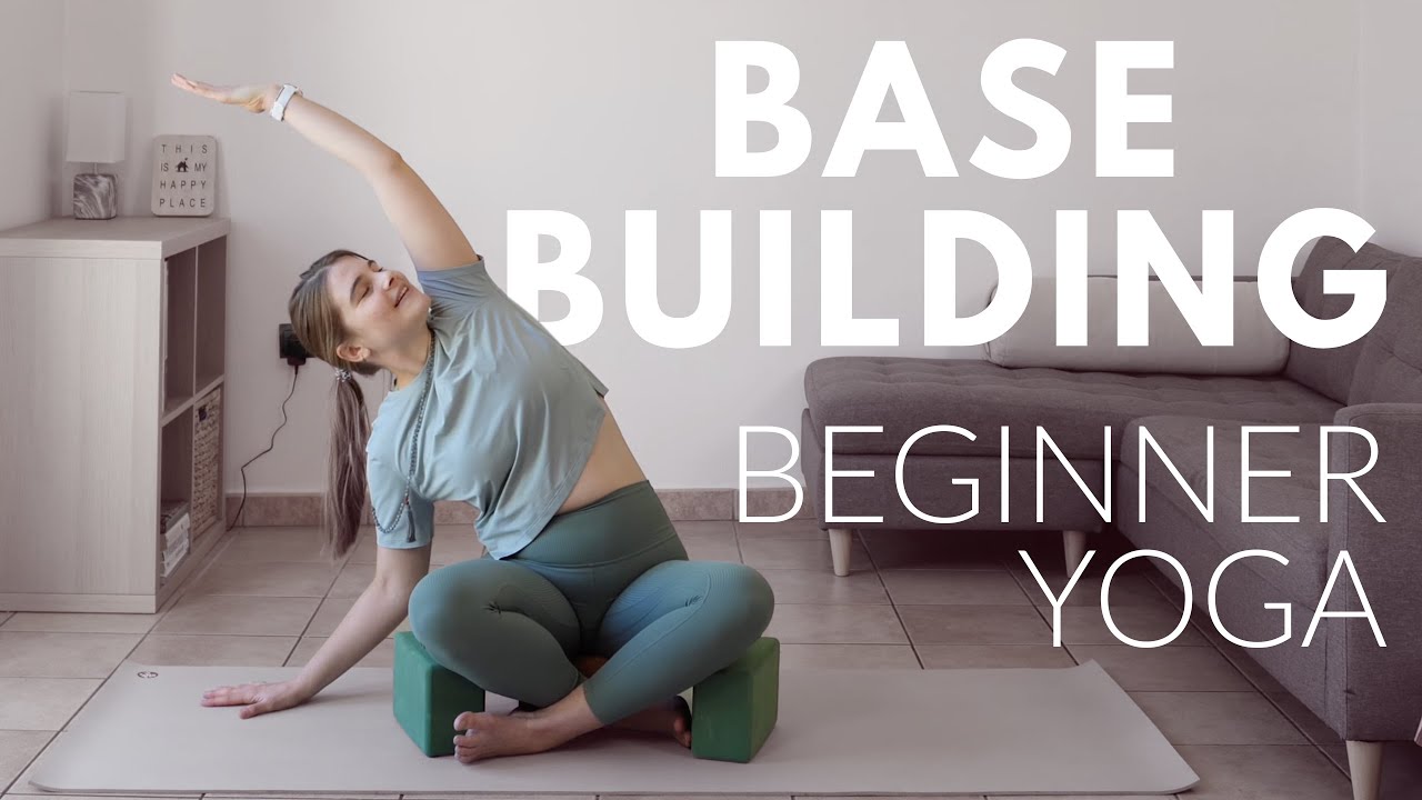 Yoga for Complete Beginners | Building Your Base