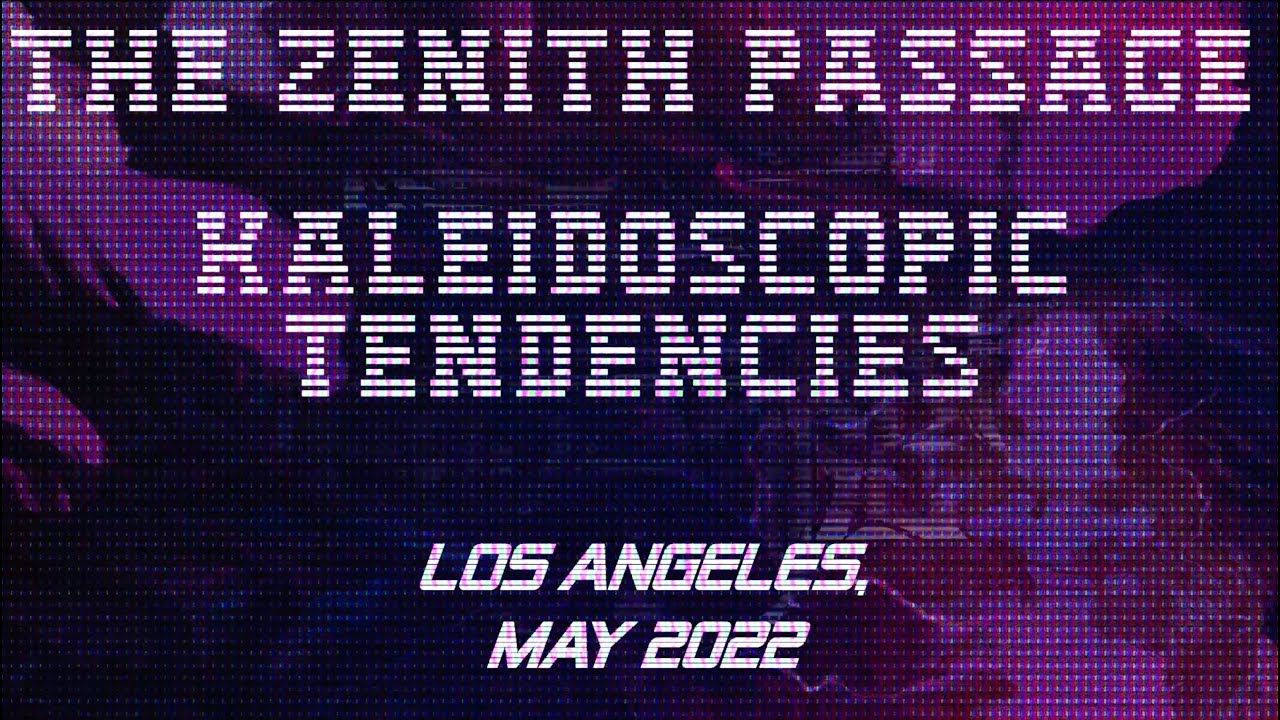 LIVE IN LOS ANGELES The Zenith Passage - Kaleidoscopic Tendencies