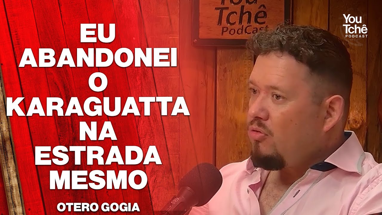 EU ABANDONEI O KARAGUATTA NA ESTRADA MESMO - OTERO GOGIA