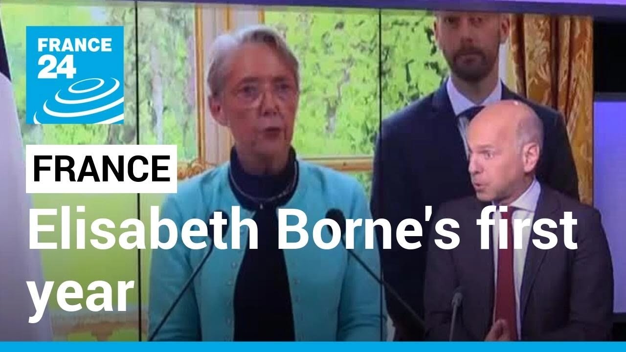 Elisabeth Borne: Taking stock of the French Prime minister's first year • FRANCE 24 English