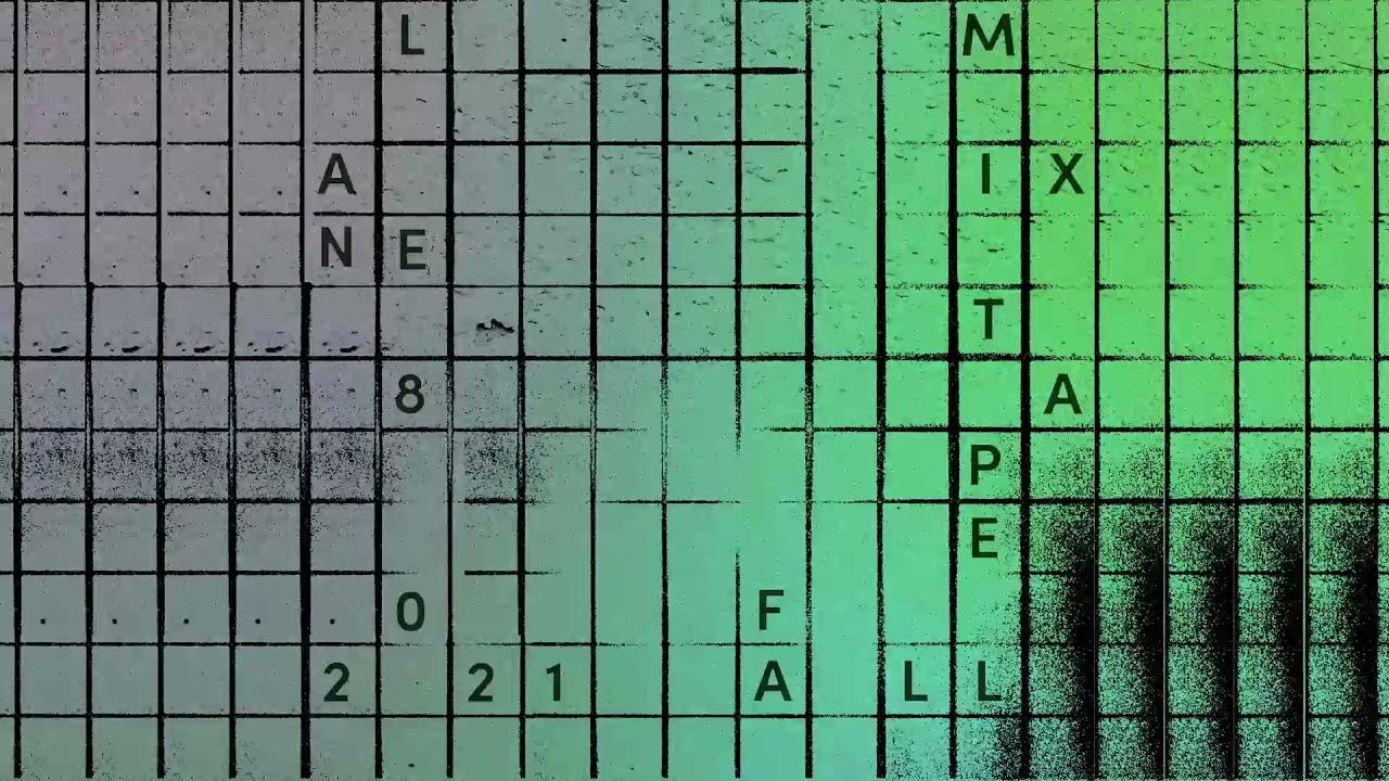 Lane 8 Fall 2021 mixtape - first 10 minutes