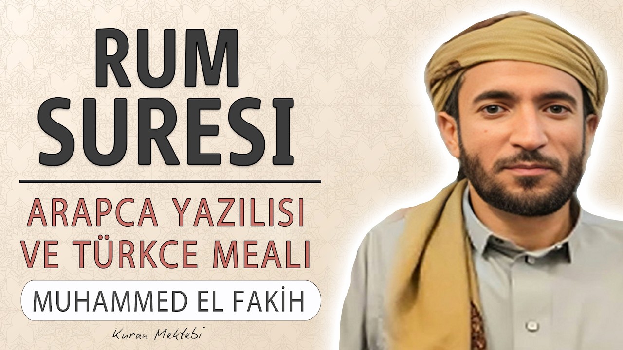 Rum suresi anlamı dinle Muhammed el Fakih (Rum suresi arapça yazılışı okunuşu ve meali)