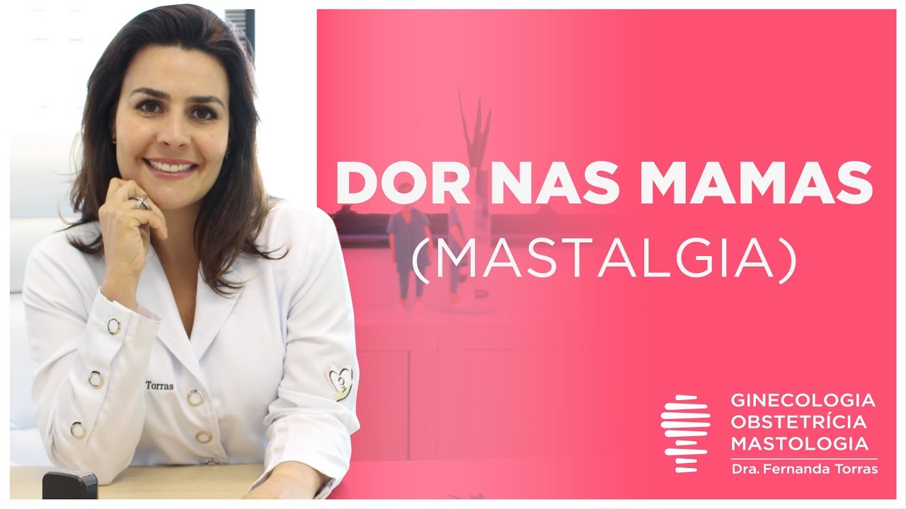 SEIOS DOLORIDOS? Conheça a MASTALGIA - a Dor na Mama | Dra Fernanda Torras (mastologista)