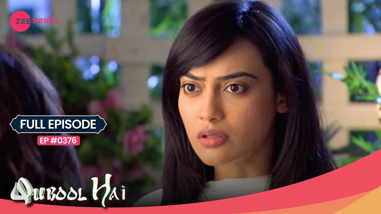 Zoya को हुआ शक Tanveer पर | Qubool Hai | Full Ep. #376 | Popular Hindi Show | Zee Anmol