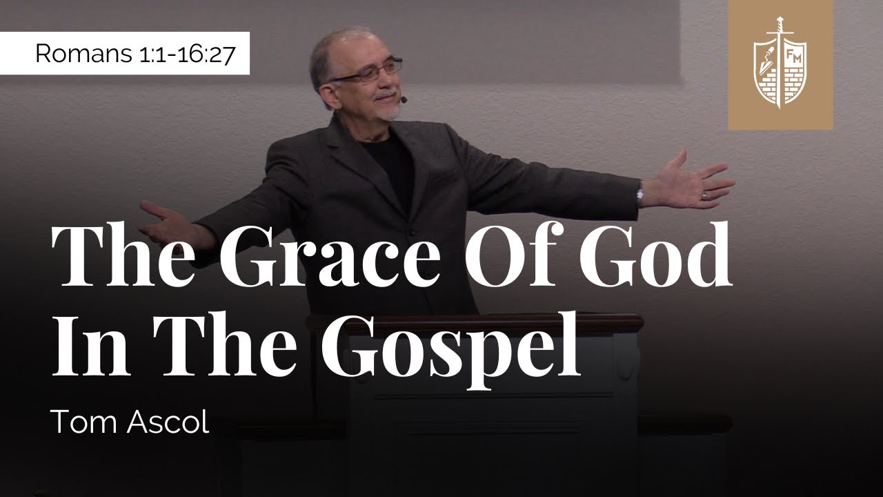 The Grace of God in the Gospel - Romans 1:1-16:27 | Tom Ascol