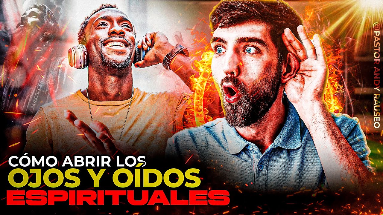 ¿Cómo ABRIR nuestros ojos y oídos ESPIRITUALES?