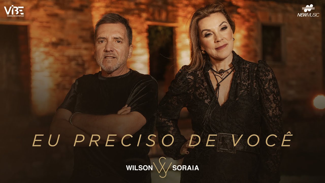 Wilson e Soraia - Eu Preciso de Você [Clipe Oficial]