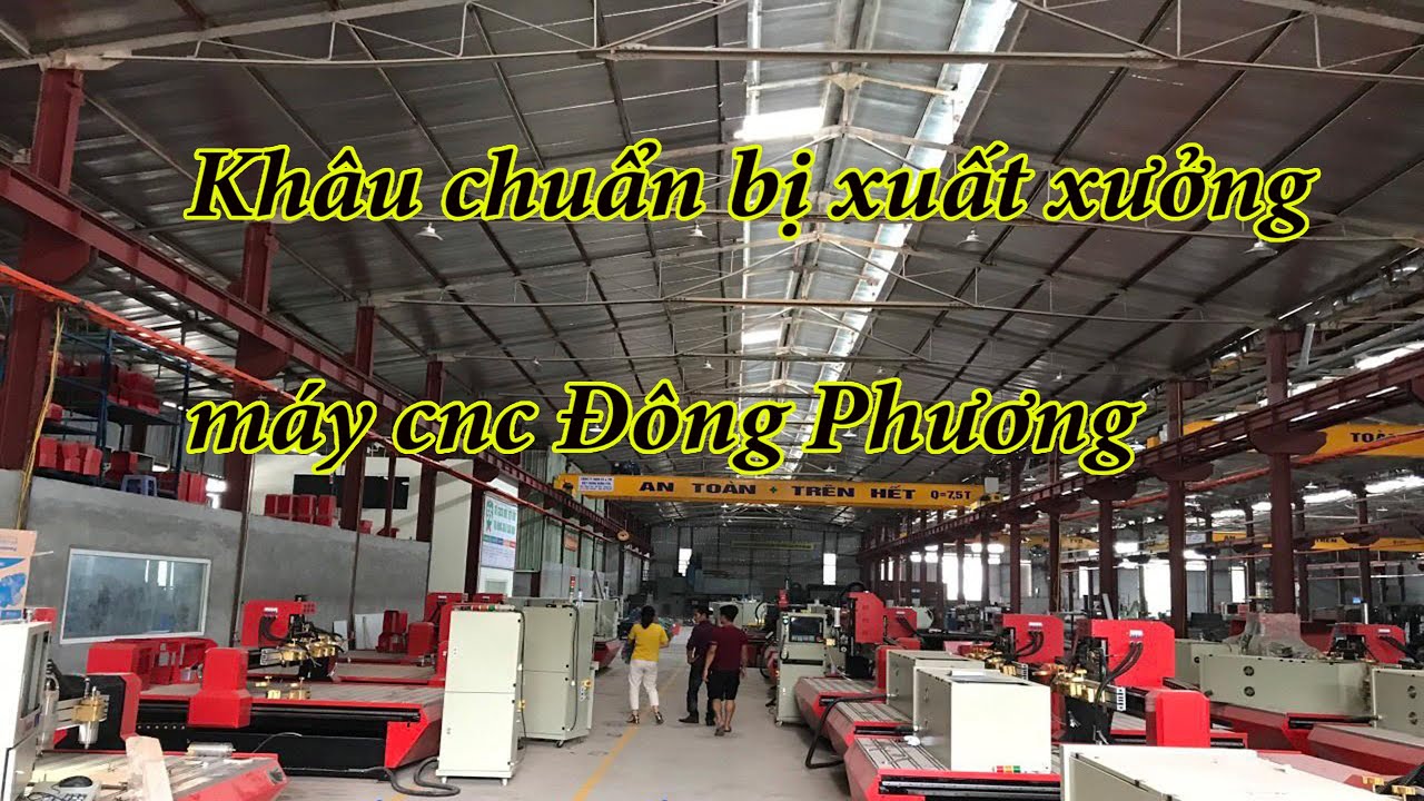 Khâu chuẩn bị xuất xưởng máy cnc Đông Phương cho khách hàng