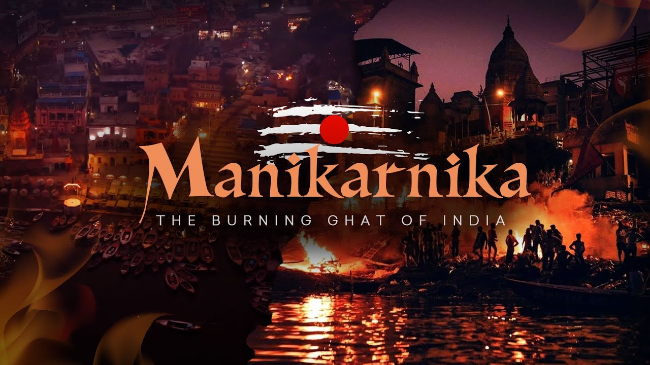 MANIKARNIKA GHAT VARANASI Cinematic Video 2023 | The Burning Ghat Of India | VARANASI GHAT 